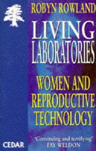 Living Laboratories Women and Reproductive Technology by Robyn Rowland