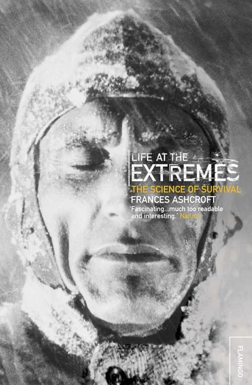 Life at the Extremes The Science of Survival By Frances Ashcroft