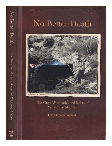 No Better Death The Great War Diaries & Letters of William Malone John Crawford