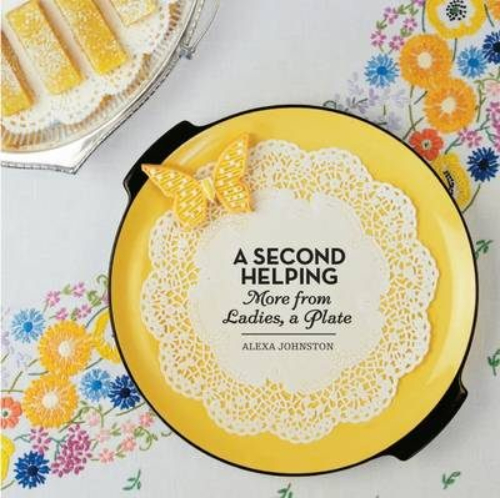 A Second Helping: More from Ladies, a Plate by Alexa Johnston