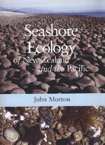 Seashore Ecology of New Zealand and the Pacific by John Morton