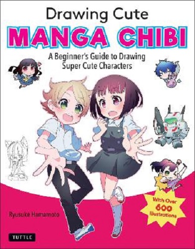 Drawing Cute Manga Chibi A Beginner's Guide by Ryusuke Hamamoto