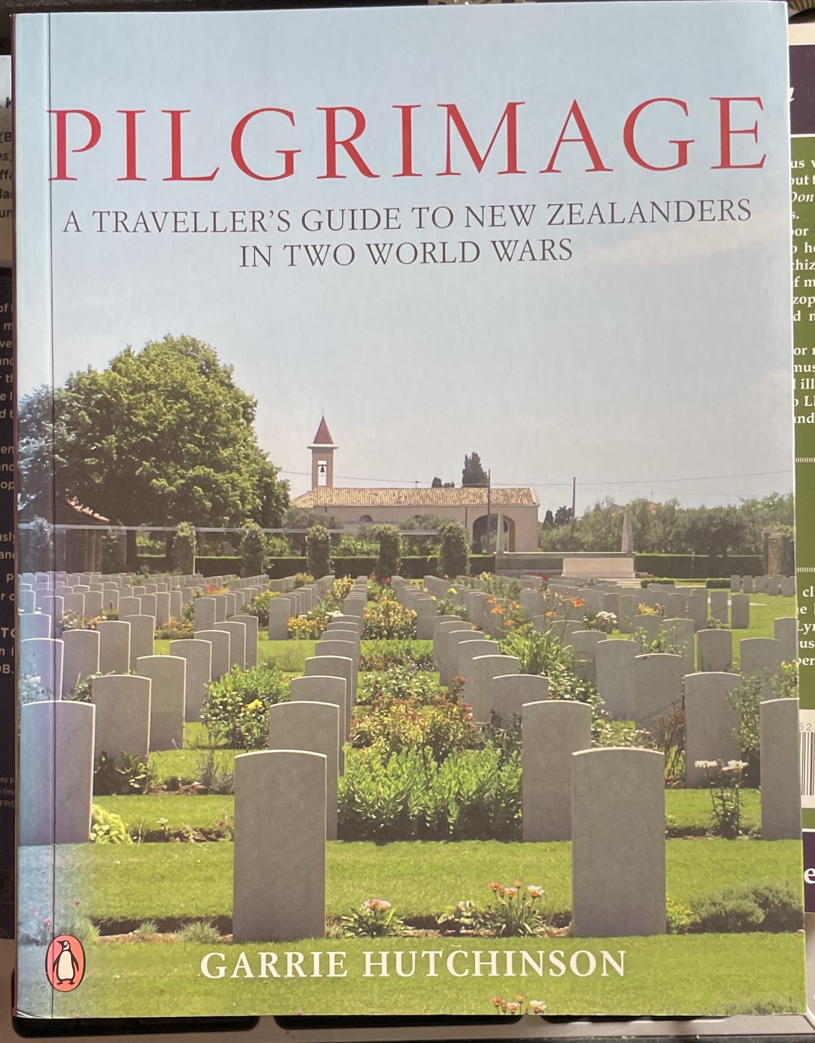Pilgrimage A Traveller's Guide to New Zealanders in Two World Wars