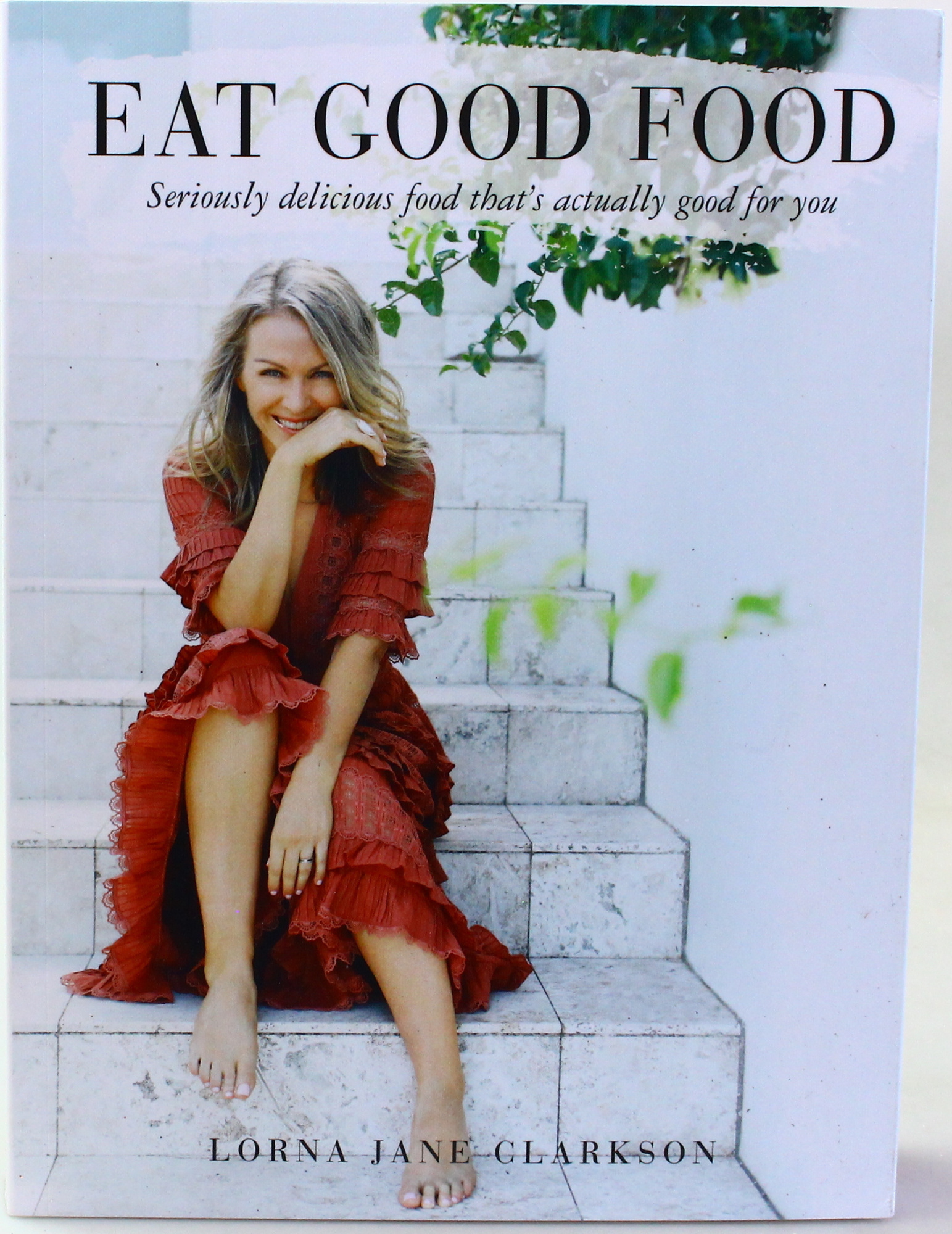 Eat Good Food By Lorna Jane Clarkson