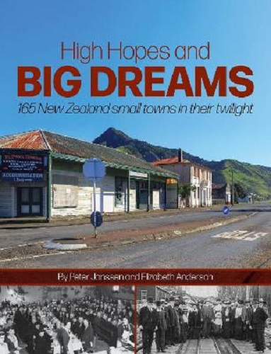 High Hopes and Big Dreams 165 New Zealand Small Towns in Their Twilight
