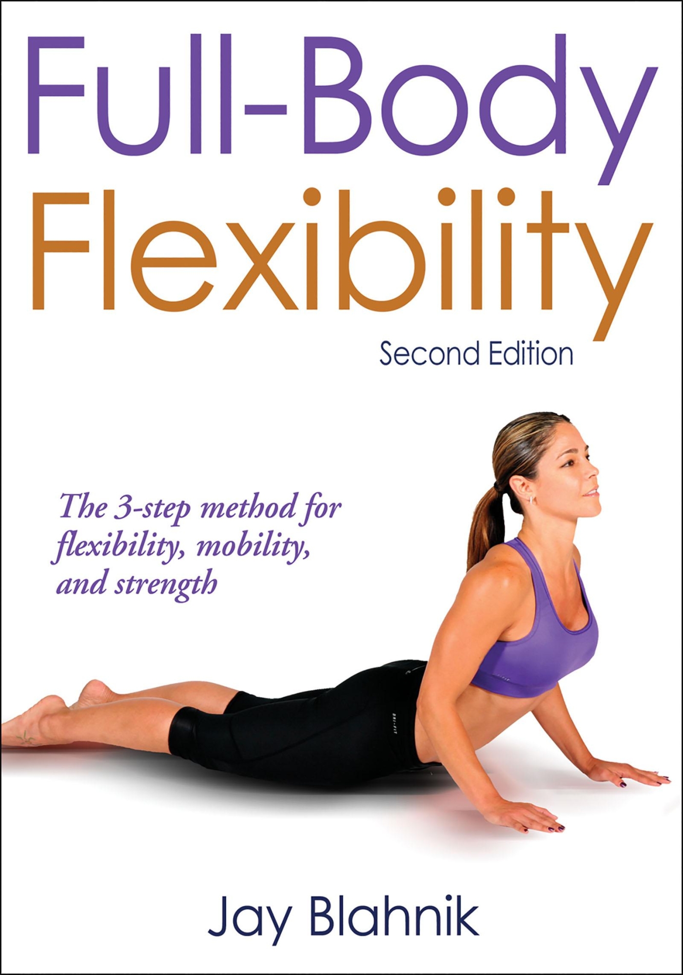 Full-Body Flexibility 2nd Edition By Jay Blahnik