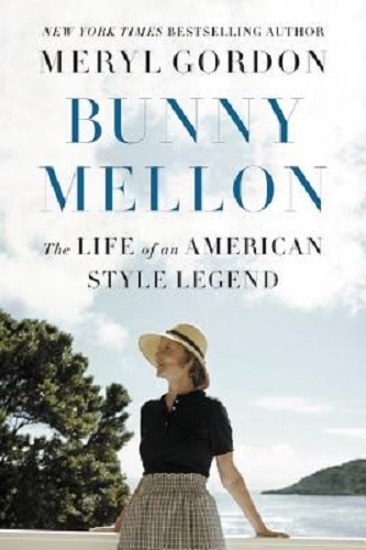 Bunny Mellon The Life of an American Style Legend By Meryl Gordon