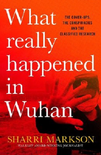 What Really Happened In Wuhan by Sharri Markson