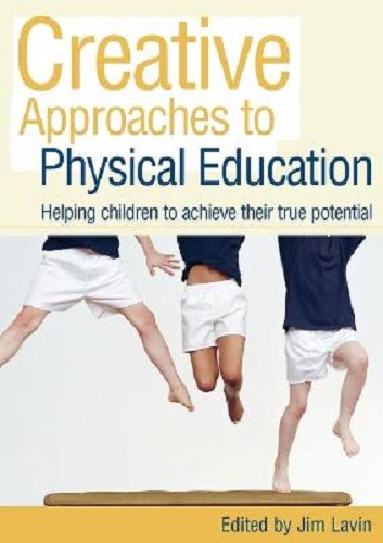 Creative Approaches to Physical Education by Jim Lavin