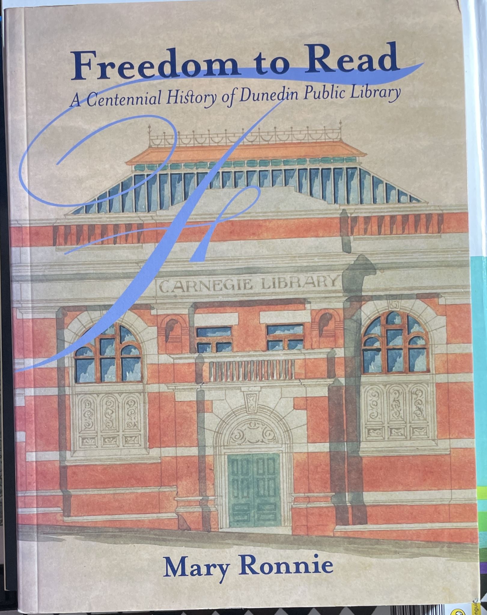 Freedom to read: a centennial history of Dunedin Public Library by Mary Ronnie