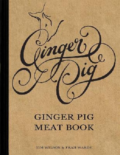 The Ginger Pig Meat Book by Tim Wilson and Fran Warde
