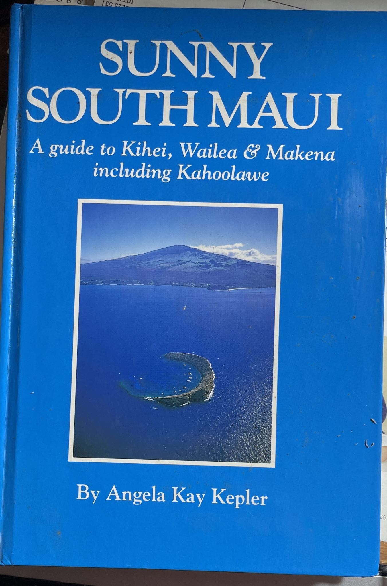 Sunny South Maui A Guide to Kihwailea and Makena Including Kahoolawe