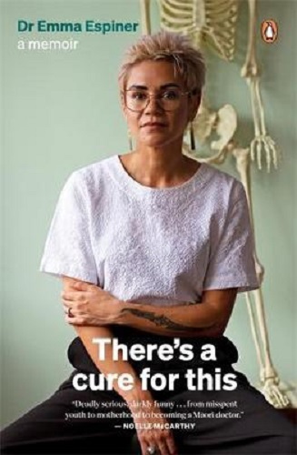 There's a Cure for This A Memoir By Dr Emma Wehipeihana