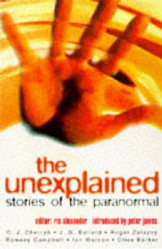 The Unexplained Stories of the Paranormal By Ric Alexander