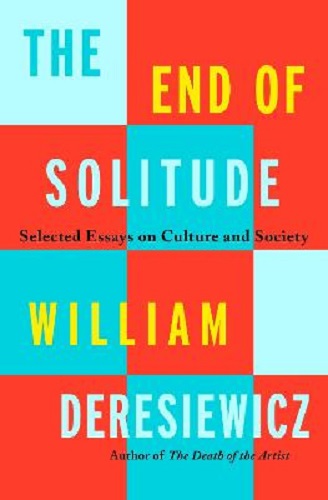 The End of Solitude Selected Essays on Culture and Society