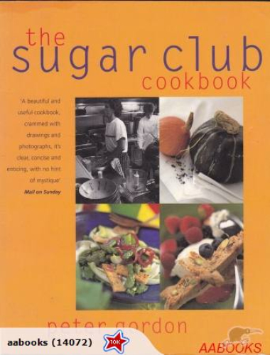The Sugar Club Cookbook by Peter Gordon