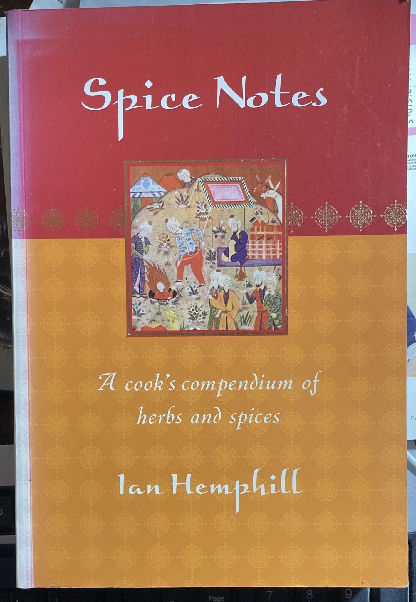 Spice Notes A Cook's Compendium of Herbs and Spices by Ian Hemphill
