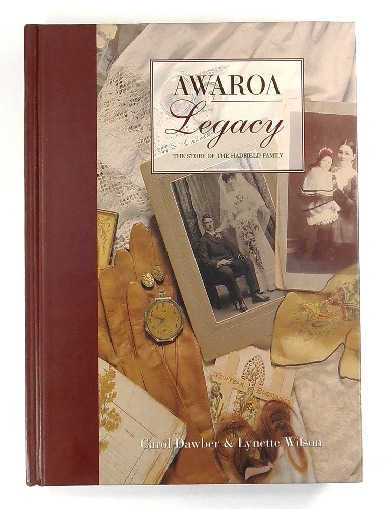 Awaroa Legacy The Story of the Hadfield Family