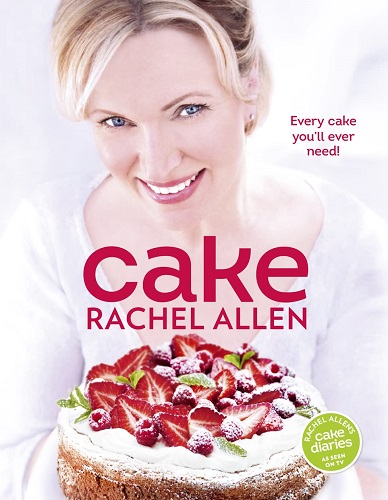 Cake 200 fabulous foolproof baking recipes by Rachel Allen