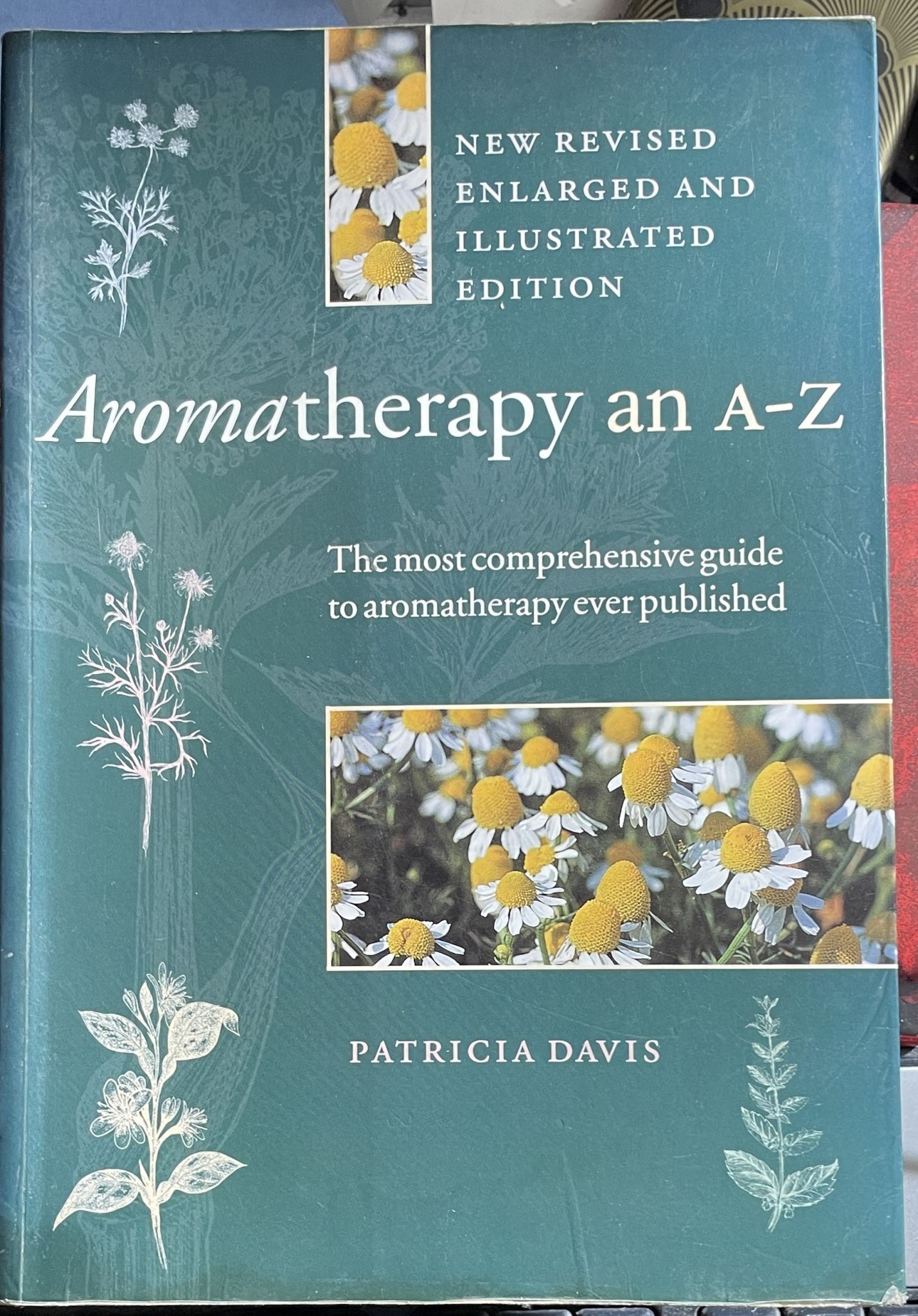 Aromatherapy an A-Z by Patricia Davis New Revised, Enlarged and Illustrated