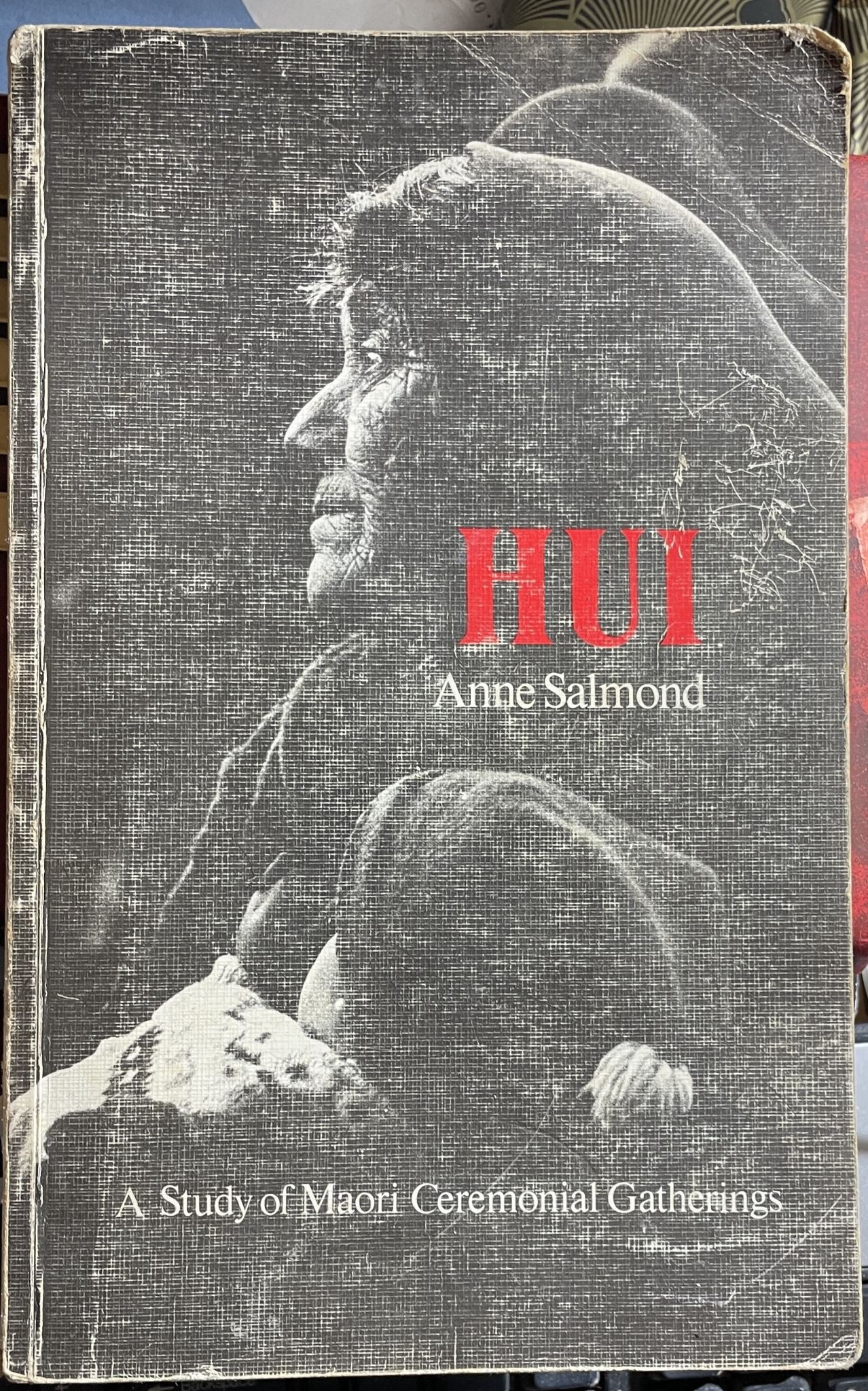 Hui A Study of Maori Ceremonial Gatherings By Anne Salmond