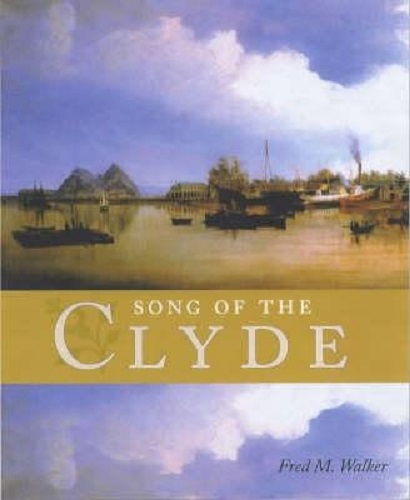 The Song of the Clyde A History of Clyde Shipbuilding By Fred M. Walker