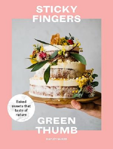Sticky Fingers, Green Thumb Baked Sweets That Taste of Nature By Hayley McKee