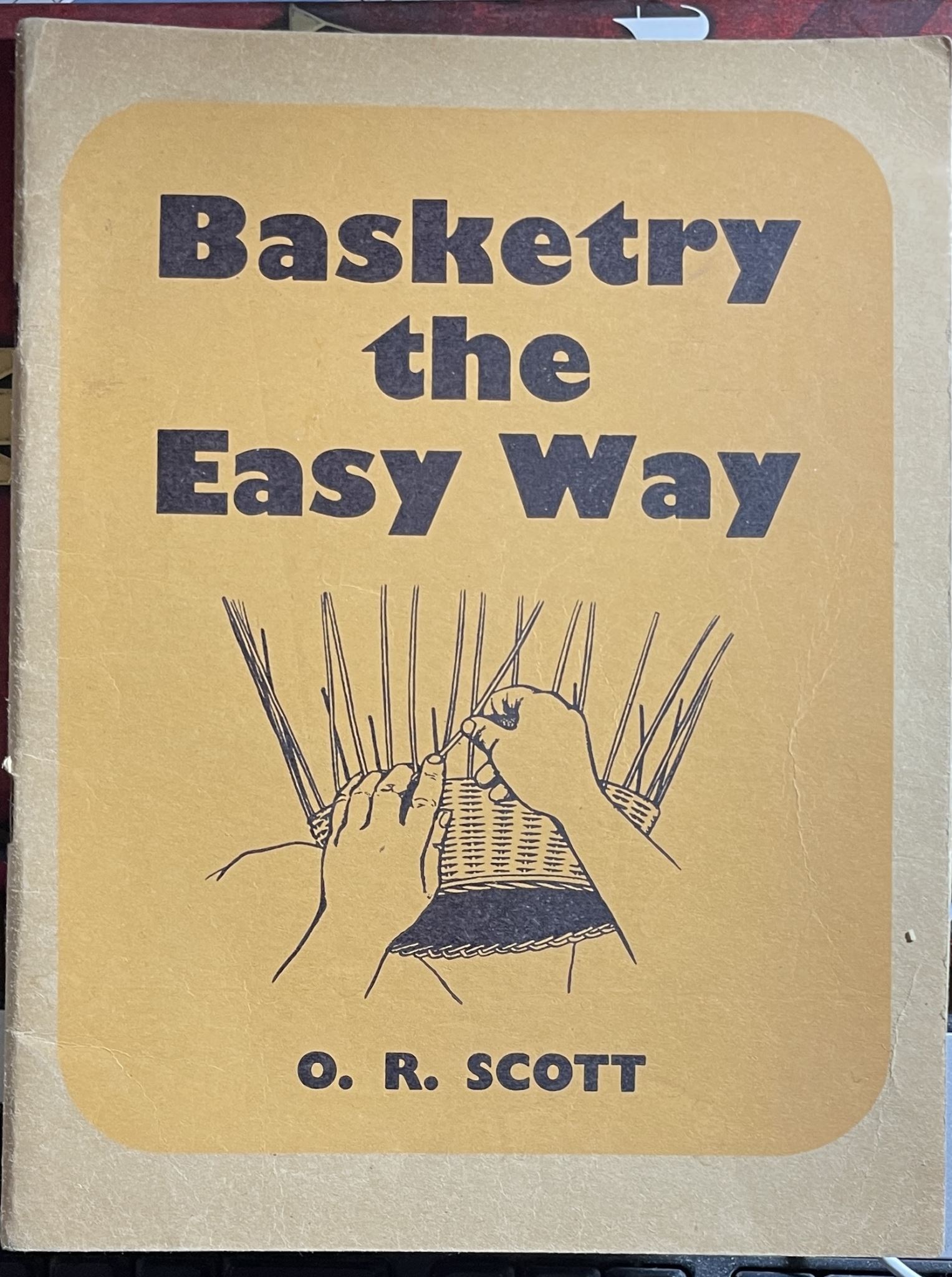 Basketry the Easy Way by O R Scott