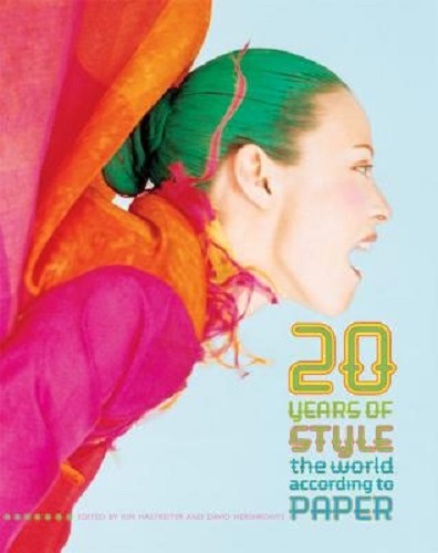 20 Years of Style The World According to Paper Kim Hastreiter, David Hershkovits