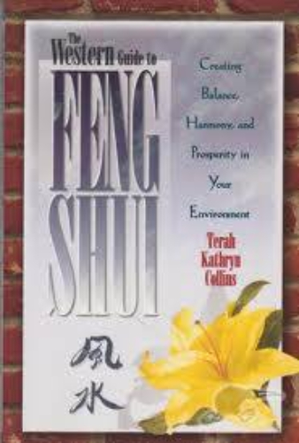 The Western Guide to Feng Shui Creating Balance, Harmony, and Prosperity