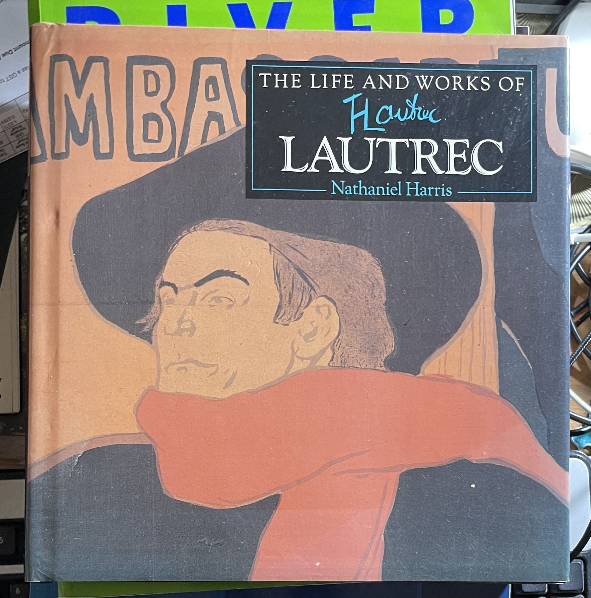 The Life and Works of Lautrec by Nathaniel Harris