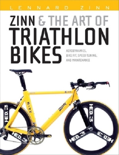 Zinn and the Art of Triathlon Bikes Aerodynamics, Bike-fit, Speed Tuning
