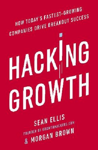 Hacking Growth by Morgan Brown, Sean Ellis
