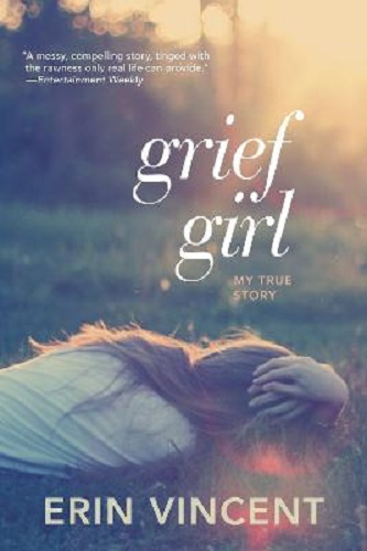 Grief Girl: My True Story By Erin Vincent