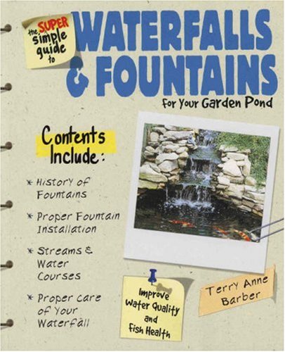 The Super Simple Guide to Waterfalls and Fountains by Terry Anne Barber