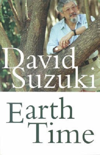 Earth Time: Essays By David Suzuki