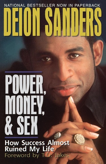 Power, Money and Sex How Success Almost Ruined My Life by Deion Sanders