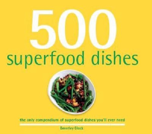 500 Superfoods dishes By Glock Beverley