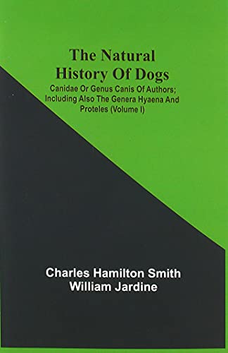 The Natural History Of Dogs: Canidae Or Genus Canis Of Authors