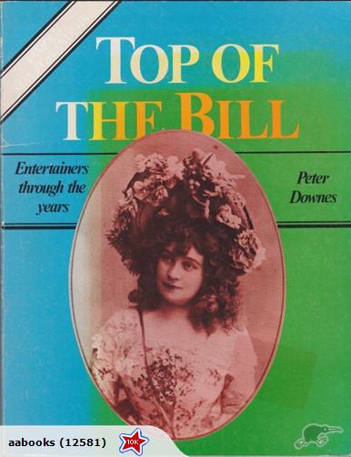 Top of the Bill Entertainers through the years by Peter Downes