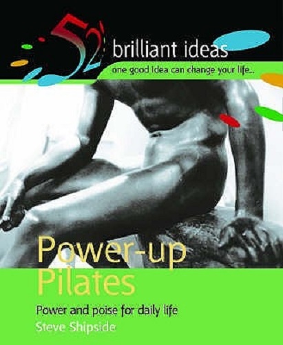 Power-Up Pilates Power and Poise for Daily Life By Steve Shipside with CD