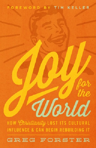 Joy for the World How Christianity Lost Its Cultural Influence