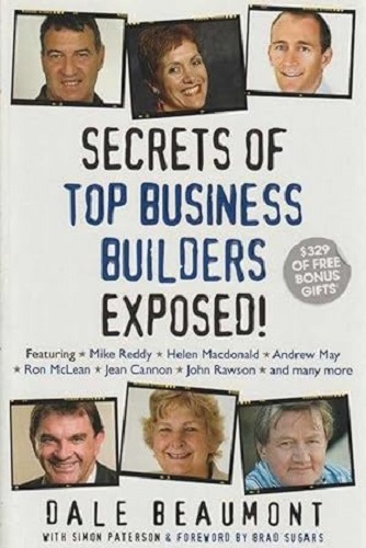 Secrets Of Top Business Builders Exposed by Dale Beaumont