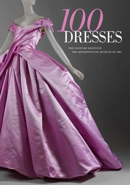 100 Dresses The Costume Institute The Metropolitan Museum of Art By Harold Koda