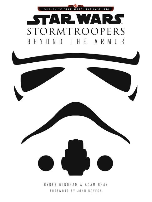 Star Wars Stormtroopers Beyond the Armor By Ryder Windham, Adam Bray
