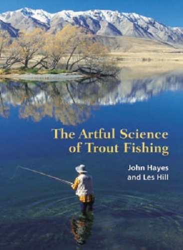 The Artful Science of Trout Fishing By John Hayes and Les Hill