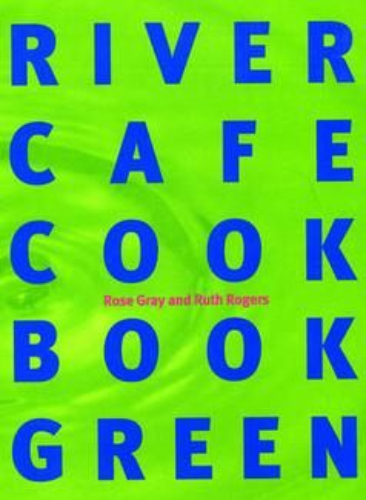 River Cafe Cookbook Green by Rose Gray & Ruth Rogers