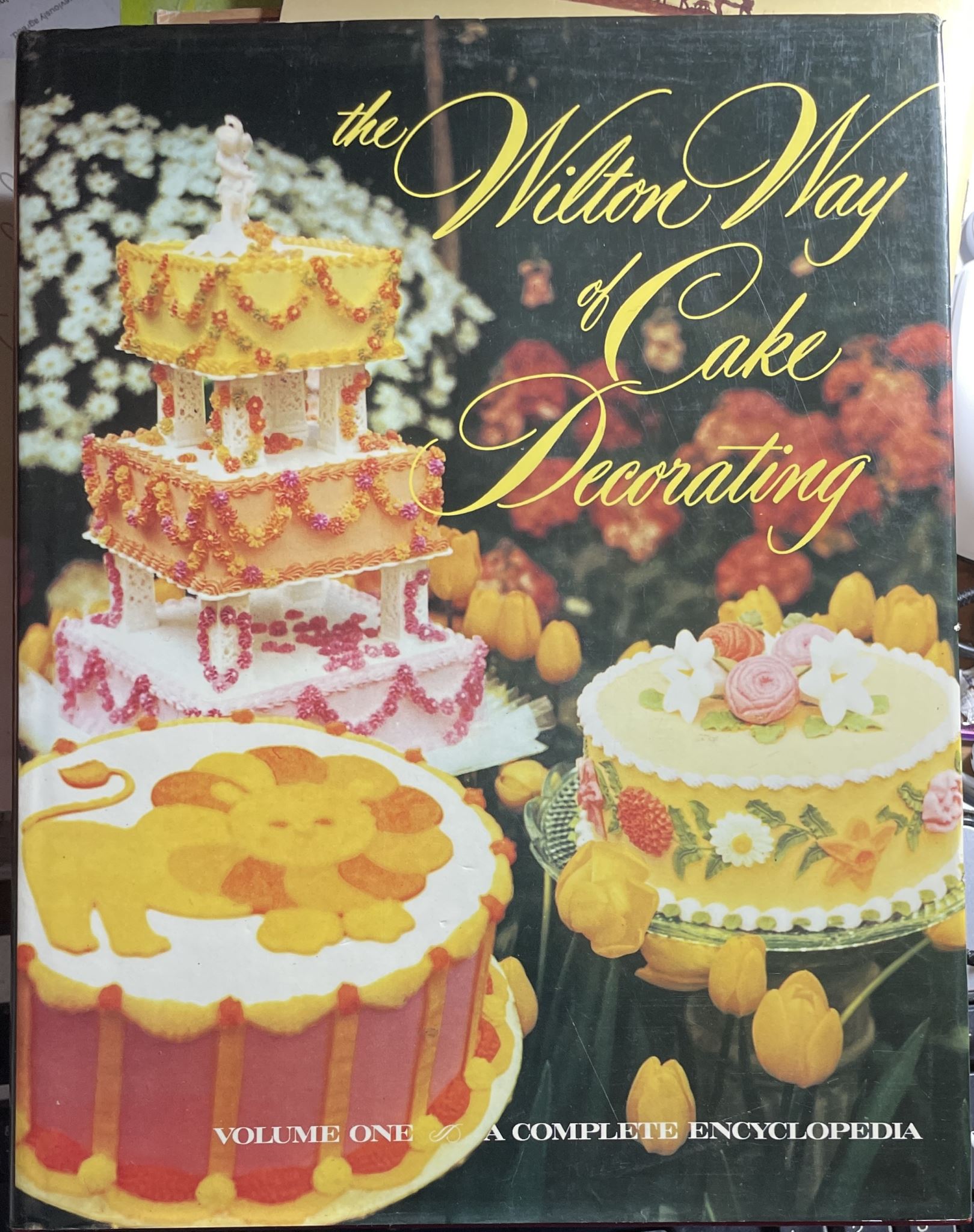 The Wilton Way of Cake Decorating Volume One A Complete Encyclopedia