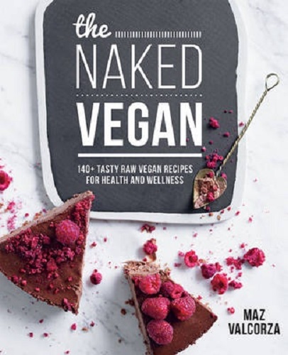 The Naked Vegan By Maz Valcorza