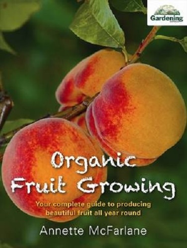 Organic Fruit Growing by Annette McFarlane
